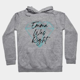 Emma Was Right Black Letters Hoodie